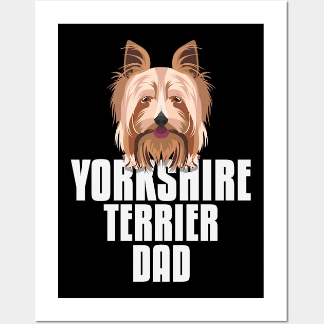 Yorkshire Terrier Dad, Dog Dad Wall Art by GreenOptix